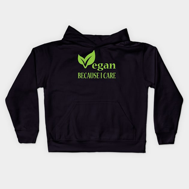 Vegan Because I Care Kids Hoodie by JevLavigne